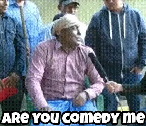 Are you comedy me